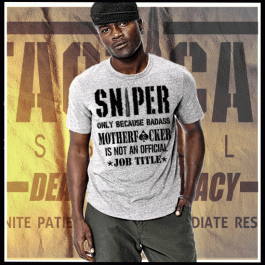 Sniper Only Because Bad ass is not a job title