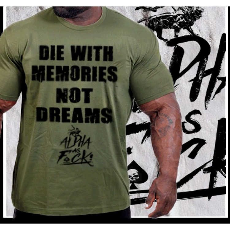 Die with memories not dreams t-shirt