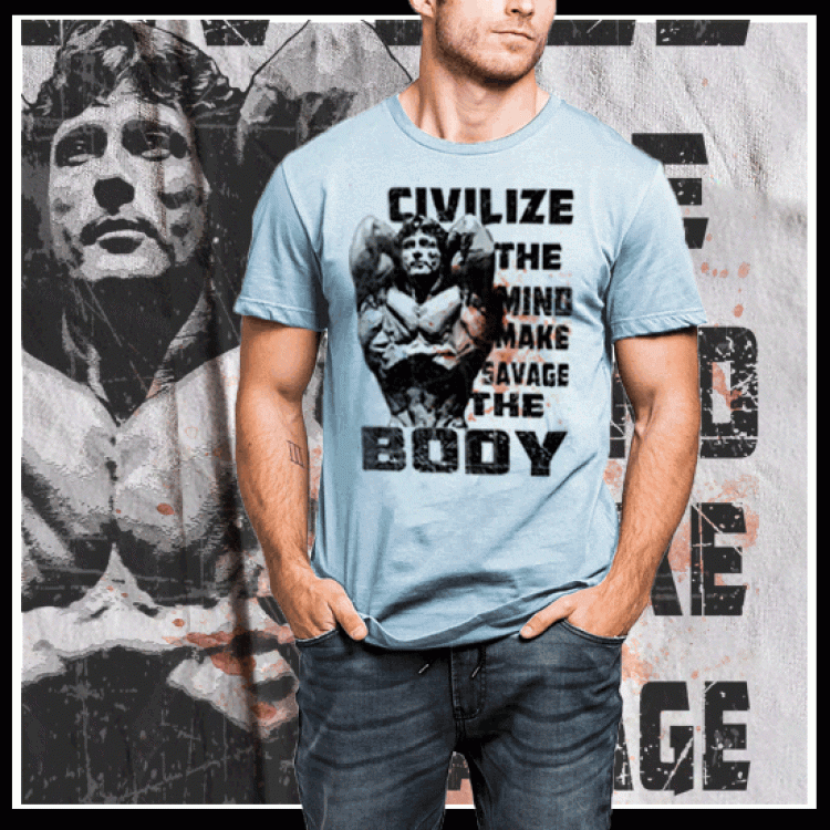Civilize The Mind Make Savage The Body T-Shirt