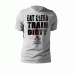 Eat Clean Train Dirty Fitness Quote T-Shirt