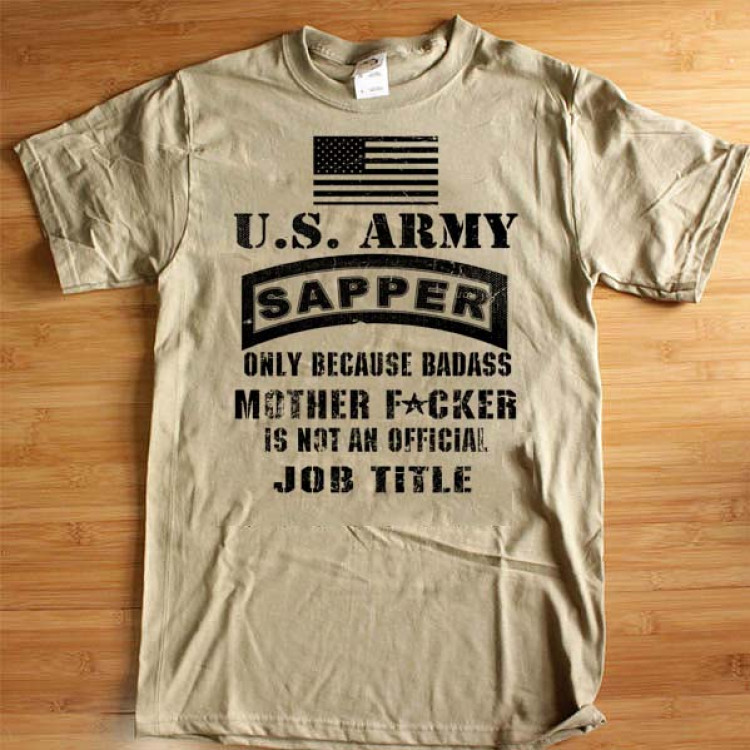 Combat Engineer T-Shirt US Army Sapper Only Because Badass Motherfucker Is Not A Job Title 