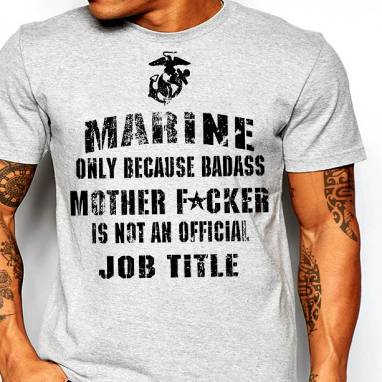 US Marines T-Shirt Because Badass Motherfucker Is Not A Job Title Combat Tee