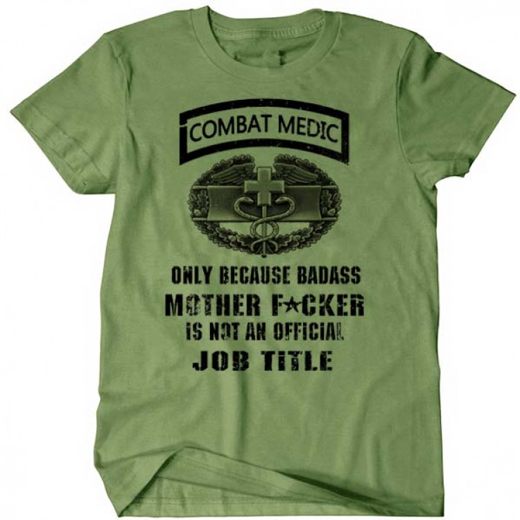 US Army Combat Medic Badge T-Shirt Only Because Badass Motherfucker Cotton Tee